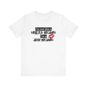 I&#39;m not like a Regular Teacher I&#39;m a Cool Teacher Mean Girls Lindsay Lohan Burn Book Cute Unisex Jersey Short Sleeve Tee