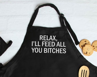 Relax I'll Feed All You Bitches apron, Personalized Apron, Baking Gift, Apron Cooking Gift,