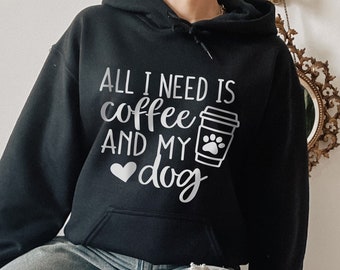 All I Need Is Coffee And My Dog Sweat,Coffee Sweat,My Dog Hoodie,Funny Coffee Hoodie,Coffee Lover Gift,Dog Lovers Hoodie,Mom Gift, Plus Size