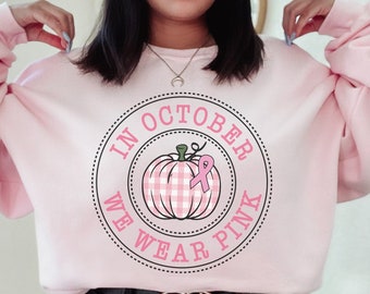 In October We Wear Pink, Pink Pumpkin, Breast Cancer Awareness, Cancer Sweatshirt, Cancer Hoodie