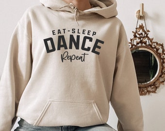 Eat Sleep Dance Sweatshirt Hoodie, Eat Sleep Dance Repeat Sweatshirt, Dancer Sweatshirt, Graphic Women