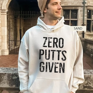 Zero Putts Given Sweatshirt, Golf Hoodie, Golf Gifts, Golf Gifts for Men, Golf Gifts for Women, Gift for Him, Gift for Her, Sweatshirt,Gifts