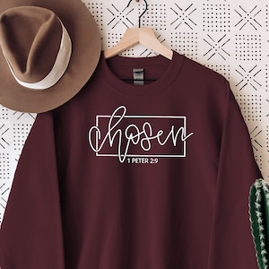 Chosen 1 Peter 2:9 Sweatshirt, Chosen Sweatshirt, Christian Sweatshirts, Christian Apparel, Christian Clothing, You Are Chosen Gift