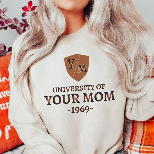University of Your Mom Sweatshirt, Mom Sweatshirt, Mothers Day Gift, University Sweatshirt, Gift for Mom, Mothers Day Hoodie, Mom Gift