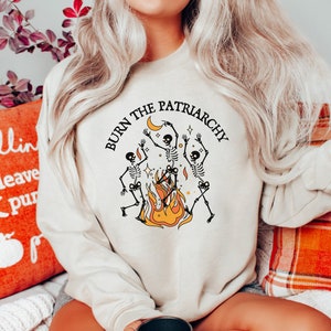 Feminist Sweatshirt Halloween Dancing Skeleton: Burn the Patriarchy Women&#39;s Right Hoodie, Girl Power Social Justice Equality Crewneck