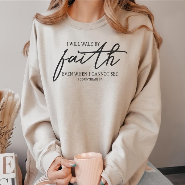 I Will Walk by Faith Sweatshirt, Minimalist Christian Hoodie,  Aesthetic Pray Themed Sweatshirt For Women, Church Sweat,Gift For Best Friend
