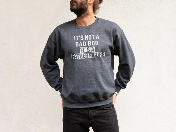 It's not a dad bod hoodie new arrivals