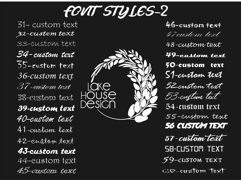 May include: Black and white image with a wreath of leaves and the text "FONT STYLES-2". The text "Lake House Design" is in the centre of the wreath.  There are 20 different font styles listed on the left and right sides of the image.