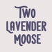 Two Lavender Moose