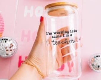 I’m working late cause I’m a Teacher, Sabrina Carpenter,Iced Coffee Glass, Teacher Gifts, Gifts for Teacher, Christmas Gift Teacher