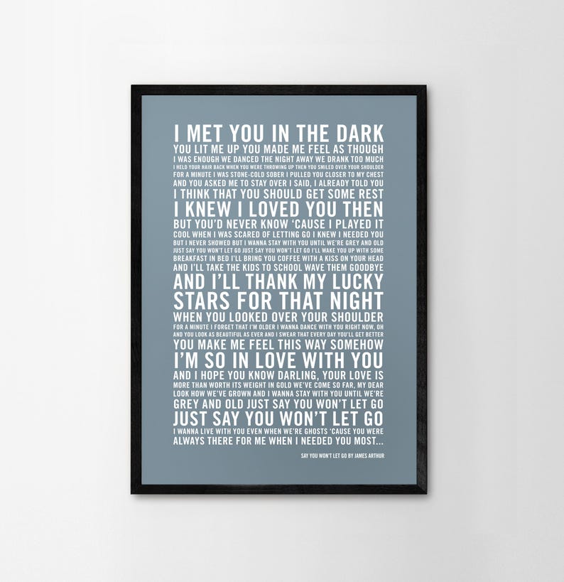 May include: A blue and white printable poster with the lyrics to the song "Say You Won't Let Go" by James Arthur. The lyrics are printed in a white font on a blue background.