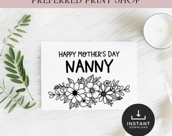 May include: Printable Mother's Day card featuring a black and white floral design with the text "Happy Mother's Day Nanny".