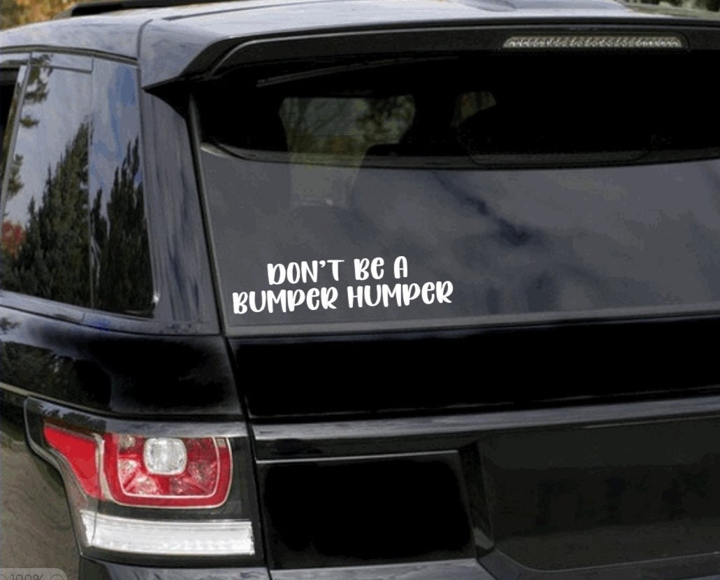 Don't Be A Bumper Humper Vinyl Decal Funny Tailgating Etsy