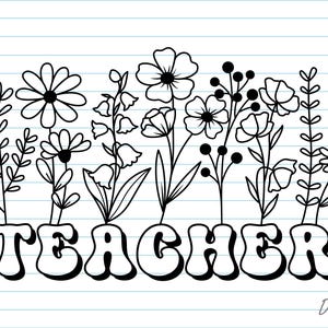 Peut inclure: Illustration en noir et blanc de diverses fleurs au-dessus du mot "TEACHER" dans une police r&eacute;tro. Le dessin est sur du papier lign&eacute;, avec le logo DakhaShop en bas &agrave; droite.