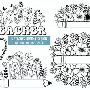 May include: A black and white digital design bundle of five different teacher-themed illustrations. The illustrations feature flowers, pencils, and the word "teacher" in a variety of styles. The text "5 Teacher Bundle Design" and "SVG - PNG - DXF - PDF - EPS - AI" is also included in the image.