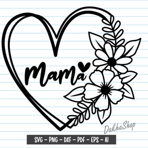 Mama Flower Heart Svg, Mothers day svg, Mama Svg, Floral Mama Svg, Mama Flower svg, Mama Heart Svg, Mama Shirt svg, Svg Files For Cricut.