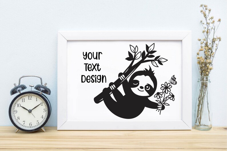 May include: Black and white illustration of a sloth hanging from a branch with flowers and a butterfly. The text "Your Text Design" is in the upper left corner of the image.