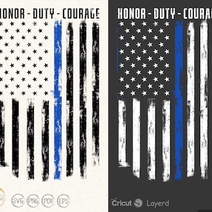 May include: A distressed American flag with a thin blue line down the center. The flag is in black and white with a blue line. The text "HONOR - DUTY - COURAGE" is at the top of the image.