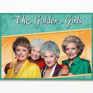 Digital File - Golden Girls Poster - TV, Television, Blanche, Rose, Sophia, Dorothy, Betty White, Rue McClanahan, Bea Arthur, Estelle Getty