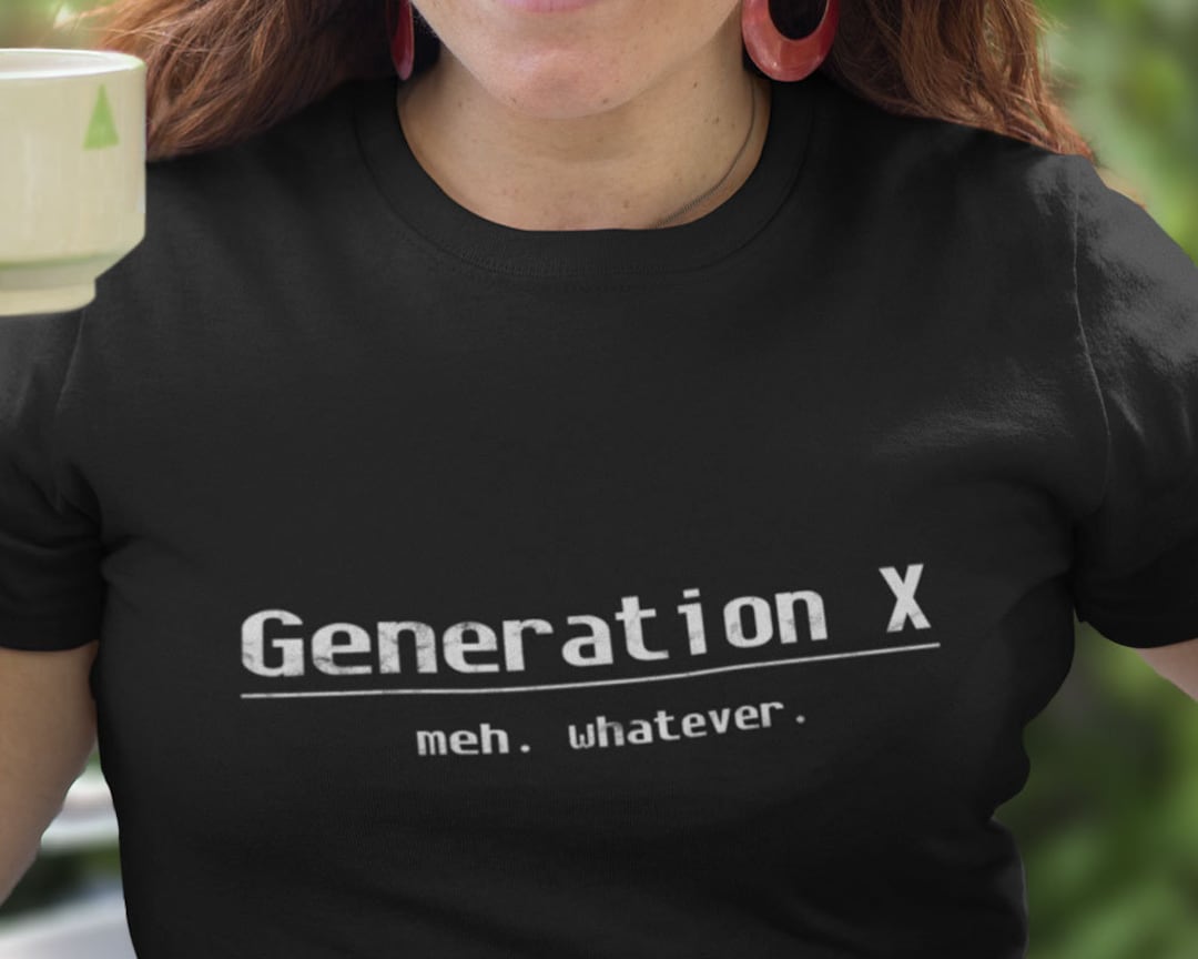 GENERATION X MEH Shirt Genx Shirt Gen X Shirt Generation X Etsy