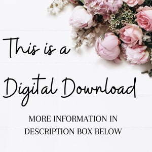 May include: White background with pink flowers in the upper right corner. The text "This is a Digital Download" is written in black cursive script. Below the text is the phrase "MORE INFORMATION IN DESCRIPTION BOX BELOW" in black text.