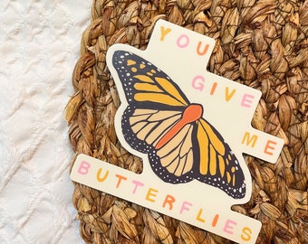 You Give Me Butterflies Sticker / Monarch Butterfly Sticker / Vinyl Waterproof Sticker / Nature Laptop & Water Bottle Decal