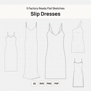 May include: Flat sketches of five slip dresses with spaghetti straps and varying necklines. The image includes the text "5 Factory Ready Flat Sketches" and "Slip Dresses". File format icons are at the bottom.
