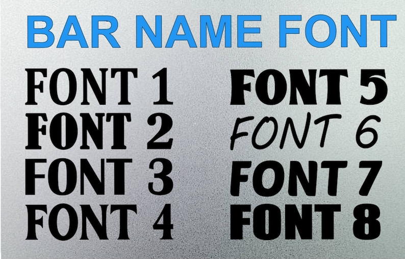 May include: A graphic showing eight different font styles for a bar name. The text "BAR NAME FONT" is in blue at the top of the image. The font styles are labeled "FONT 1" through "FONT 8".