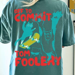 Comfort Colors®  Off to Commit Tom Foolery Skateboarding Cats T-shirt | Back Print Kitten Tee | Tomfoolery tshirt | Funny Sarcastic gift