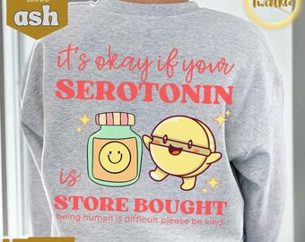 Anxiety Crewneck Sweatshirt | Mental Health Sweater | Be Kind to Your Mind | Self Care Pullover |Store Bought Serotonin | You Are Enough