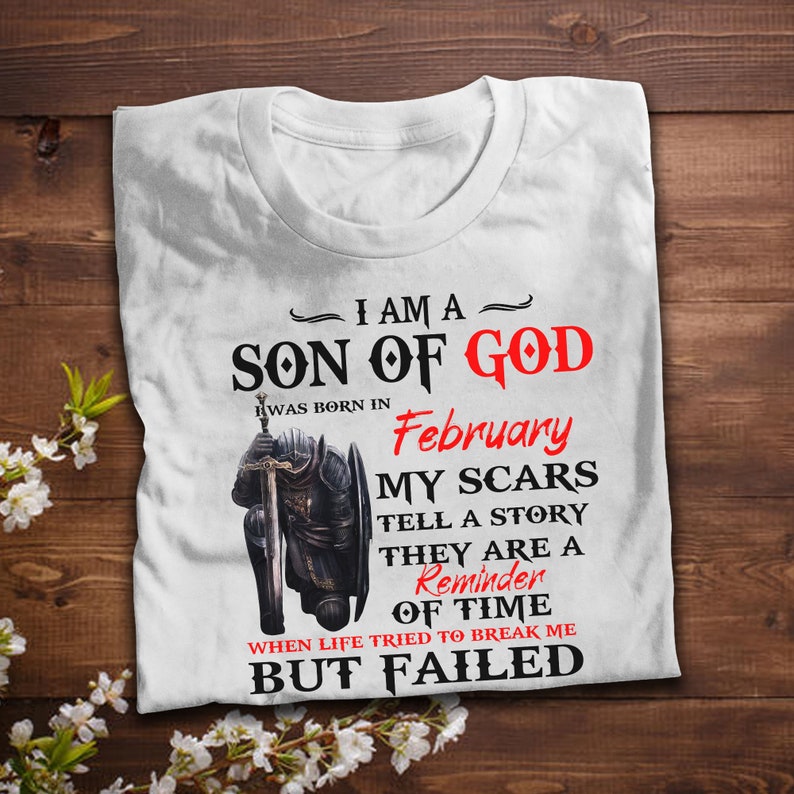 I Am A Son Of God Was Born In February My Scars Tell A Story T Shirt Knights Templar Lovers Tshirt Birthday Gifts