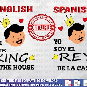 Father's day svg -I am the King of the house - Yo soy el Rey de la casa - Día del padre ...... Instant download 5 format files png pdf ai