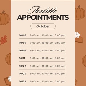 Pode incluir: Um cronograma de compromissos para outubro, com o texto "Available Appointments". As datas incluem 10/06, 10/07, 10/08, 10/11, 10/22, 10/25 e 10/29, cada uma com horários de 9:00, 10:00 e 15:00. O fundo tem um tema de outono.