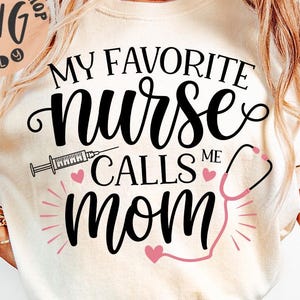 My Favorite Nurse Calls Me Mom PNG, Proud Nurse Mom Sublimation Design Download, Nurse Mom Mothers Day Png, Mama Nurse Png, Nursing Png