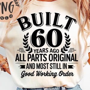 Built 60 Years Ago Png, Built 60Years Ago All Parts Original 60th Birthday Png, Funny Birthday Png, Happy 60th Birthday Png, 60 Years Old