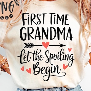First Time Grandma Let The Spoiling Begin Png, Grandma Mother&#39;s Day Png, Baby Shower Png, Pregnancy Announcement Sublimation, New Grandma