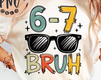Six Seven Bruh PNG, Funny Meme Sublimation (Digital Download)
