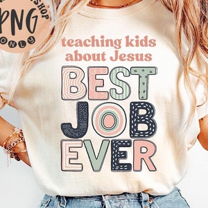 Teaching Kids About Jesus Best Job Ever Png, Christian Teacher Sublimation, Bible Study Teacher Png, Training Kids Png, Children&#39;s Pastor