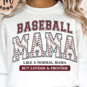 May include: White sweatshirt with a red and white baseball graphic that says "Baseball Mama Like a Normal Mama But Louder & Prouder".