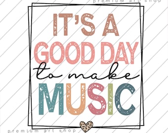 It's A Good Day To Make Music PNG: Funny Musician Design (Digital Download)