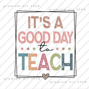 It&#39;s A Good Day To Teach Png, Funny Teacher Life Back To School Sublimation Design Download, Teach Love Inspire PNG, Teacher Appreciation