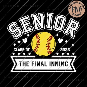 May include: A black graphic design features the word "SENIOR" in white block letters above a yellow softball with red stitching. Below the ball are the words "CLASS OF 2026" and "THE FINAL INNING" in white. The design includes hearts and stars.