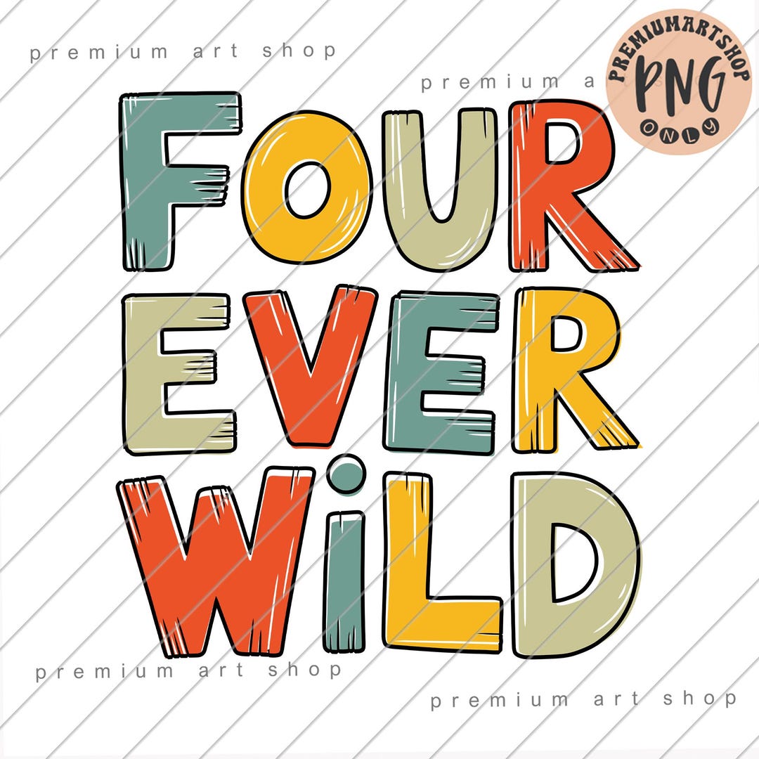 Four Ever Wild PNG: 4th Birthday Sublimation (digital Download) - Etsy