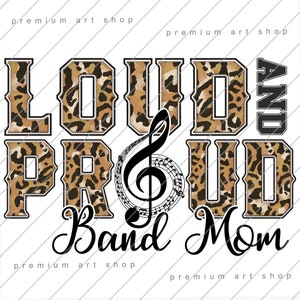 Loud and Proud Band Mom PNG, Band Mom Sublimation Download