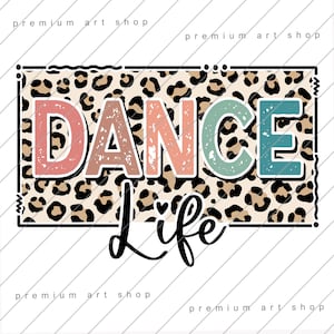 Dance Life PNG, Dancer Sublimation Design Download, Dance Squad PNG, Leopard Dance PNG, Dancing, Dance Team, Dancing Lover