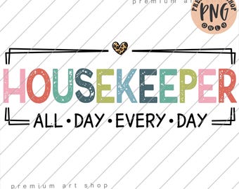 May include: A colorful graphic design with the text "HOUSEKEEPER" in rainbow colors with a distressed texture. Below the text is "ALL DAY EVERY DAY" in black text.
