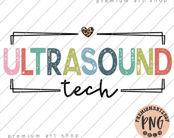 May include: A colorful graphic design with the text "ULTRASOUND tech" in a distressed font. The text is framed by a black border and a small leopard print heart is above the text. The words "premium art shop" appear in the corners of the image. A circle with the text "PNG ONLY" is in the lower right corner.