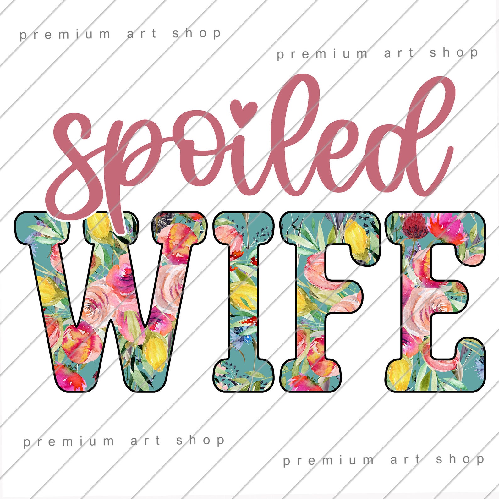 Spoiled Wife PNG, Floral Spoiled Wife Life Sublimation Design Download