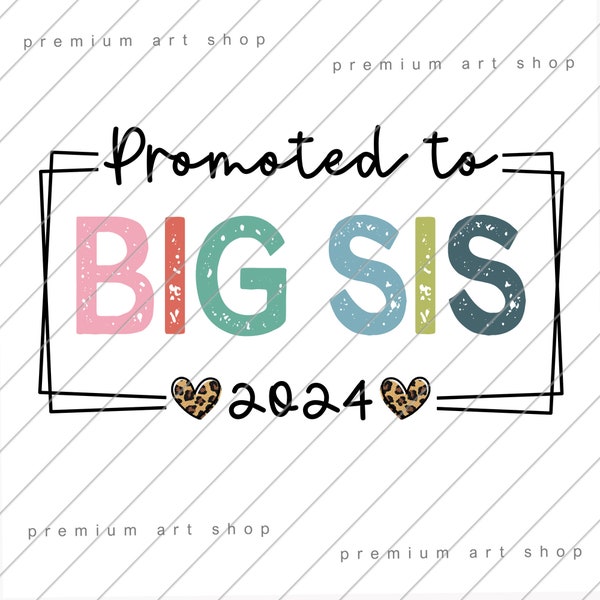 Promoted to Big Sister PNG, Big Sis 2024 Sublimation Design Download, Baby Announcement Png, Big Sister Announcement Png, New Big Sis Png