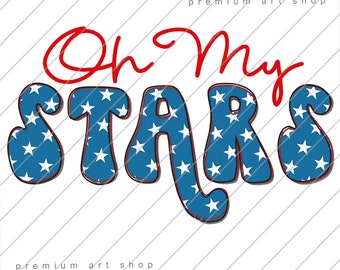 Oh My Stars 4th of July PNG, Oh My Stars PNG, Fourth of July Sublimation Design Download, Patriotic, Independence Day PNG